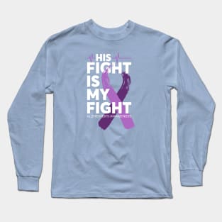 His Fight Is My Fight Alzheimer Awareness Long Sleeve T-Shirt